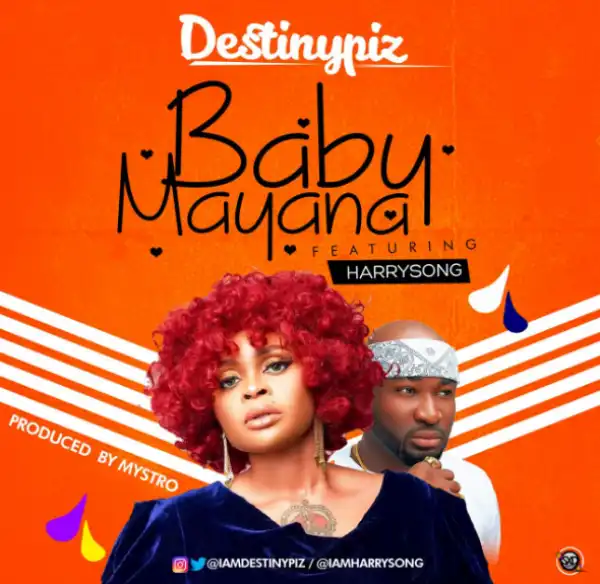 DestinyPiz - Baby Mayana Ft. Harry Song
